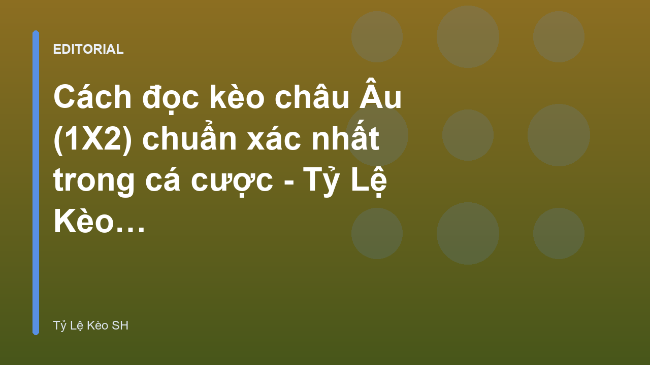 Minh họa cách đọc kèo châu Âu 1X2