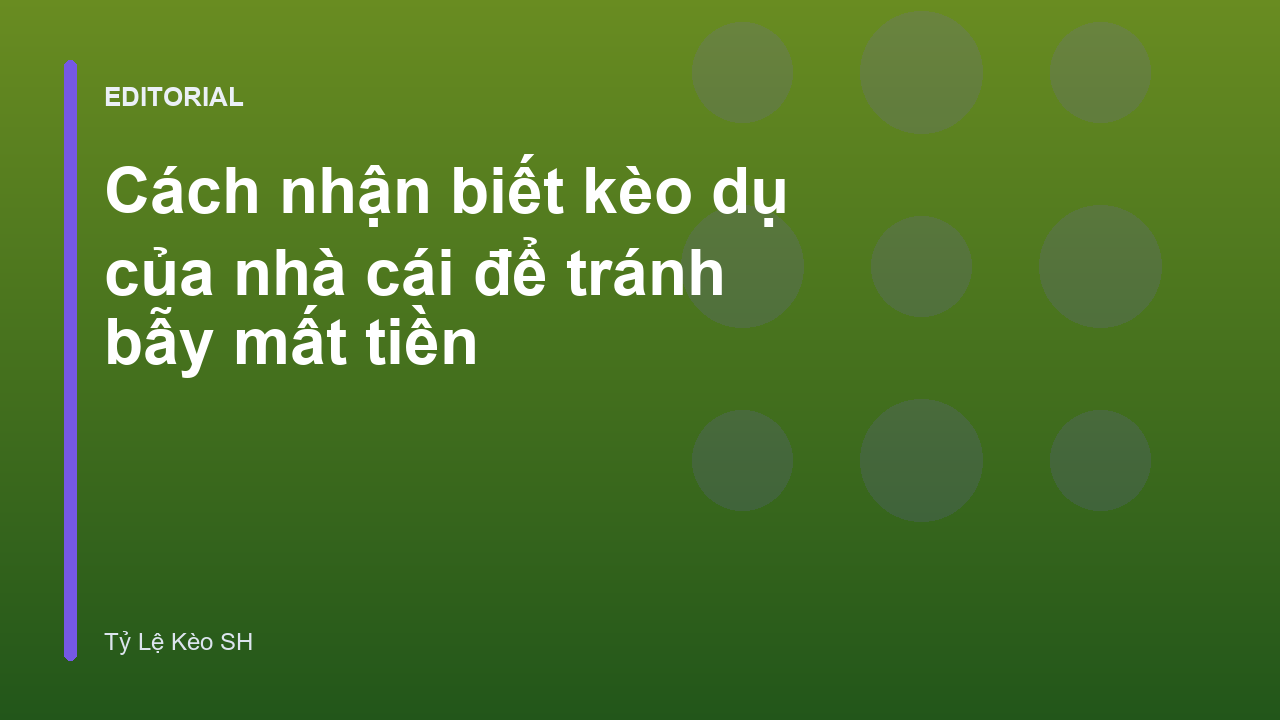 Cách nhận biết kèo dụ của nhà cái