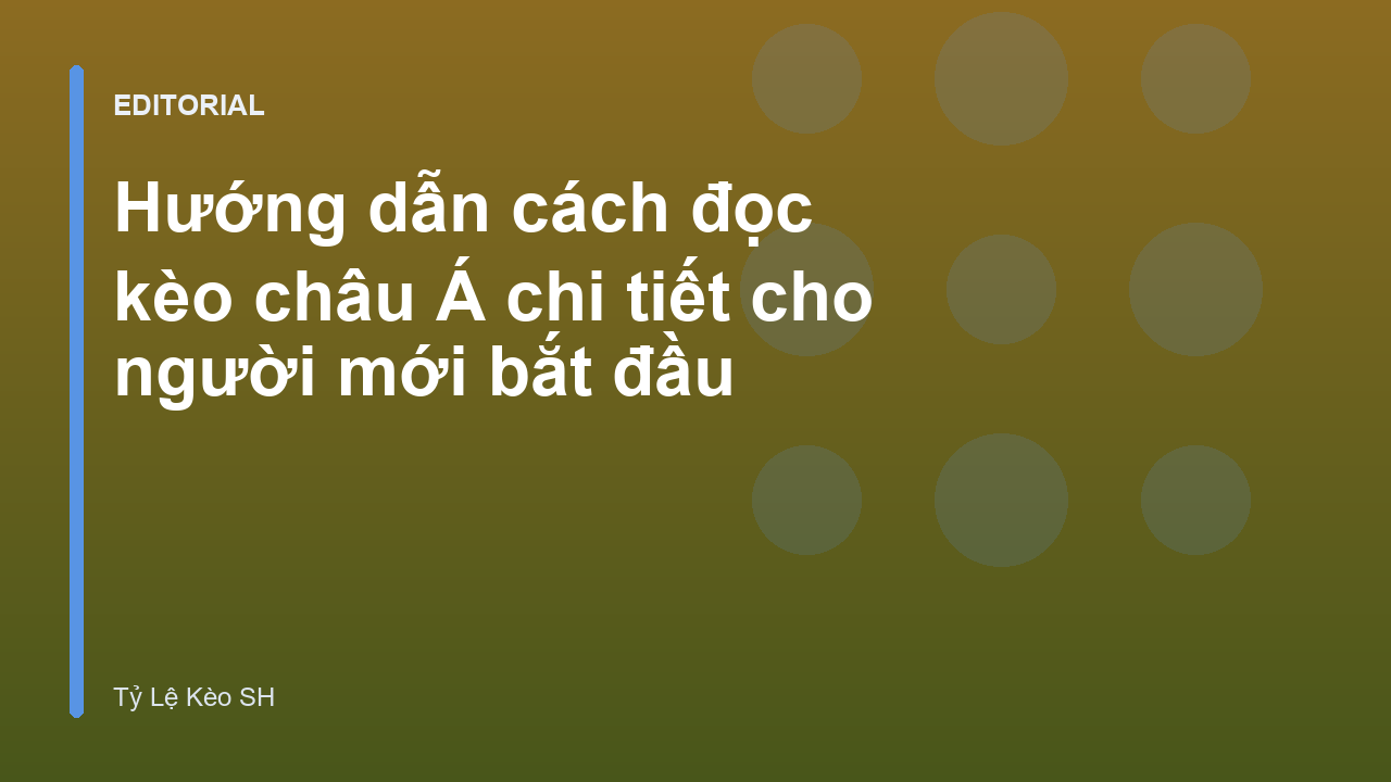 Hướng dẫn cách đọc kèo châu Á cho người mới bắt đầu